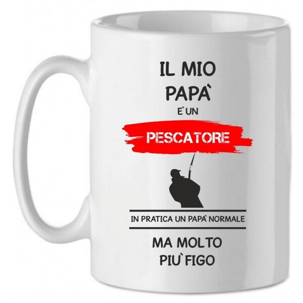 Tazza Mug in Ceramica  Festa del papà  Il mio papà è un pescatore in pratica un papà normale ma molto più bello - happy father's day - love - idea regalo