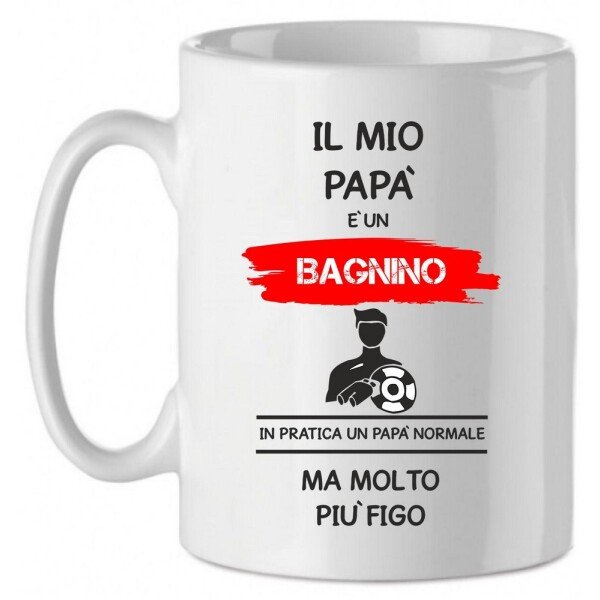 Tazza Mug in Ceramica  Festa del papà  Il mio papà è un bagnino in pratica un papà normale ma molto più bello - happy father's day - love - idea regalo