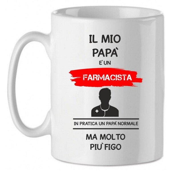 Tazza Mug in Ceramica  Festa del papà  Il mio papà è un farmacista in pratica un papà normale ma molto più bello - happy father's day - love - idea regalo