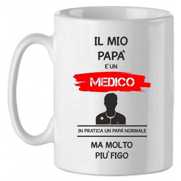 Tazza Mug in Ceramica  Festa del papà  Il mio papà è un medico in pratica un papà normale ma molto più bello - happy father's day - love - idea regalo