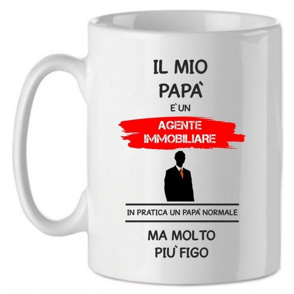 Tazza Mug in Ceramica  Festa del papà  Il mio papà è un agente immobiliare in pratica un papà normale ma molto più bello - happy father's day - love - idea regalo