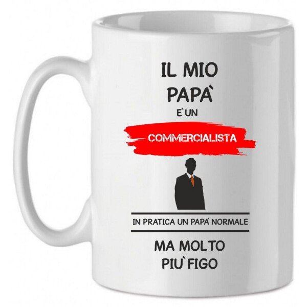 Tazza Mug in Ceramica  Festa del papà  Il mio papà è un commercialista in pratica un papà normale ma molto più bello - happy father's day - love - idea regalo