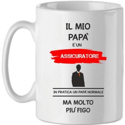 Tazza Mug in Ceramica  Festa del papà  Il mio papà è un assicuratore in pratica un papà normale ma molto più bello - happy father's day - love - idea regalo
