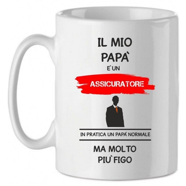 Tazza Mug in Ceramica  Festa del papà  Il mio papà è un assicuratore in pratica un papà normale ma molto più bello - happy father's day - love - idea regalo