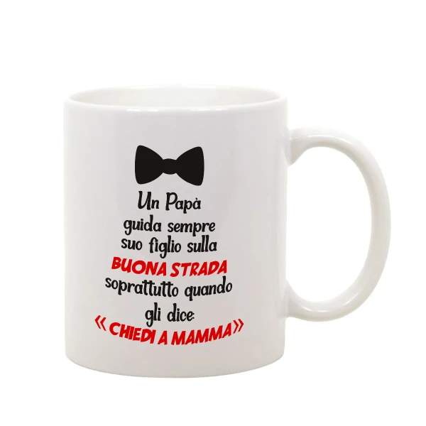 Tazza Mug in Ceramica Festa del Papà Un papà guida suo figlio sulla buona strada - chiedi a mamma - idea regalo