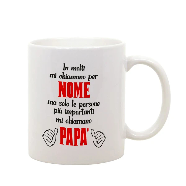 Tazza Mug in Ceramica Festa del Papà In molti mi chiamano per nome ma solo le persone più importanti mi chiamano Papà - idea regalo