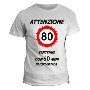 Tshirt Compleanno 80 anni Attenzione ventenne con 60 anni di esperienza - idea regalo