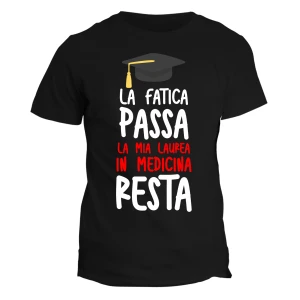 Maglietta Laurea Uomo La fatica passa, la mia laurea in Medicina resta T-Shirt laureato divertente Regalo Laurea