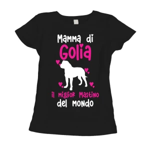 Maglietta Donna PERSONALIZZABILE Mamma del miglior Mastino del Mondo PERSONALIZZA COL NOME DEL TUO CANE T-Shirt divertenti donna