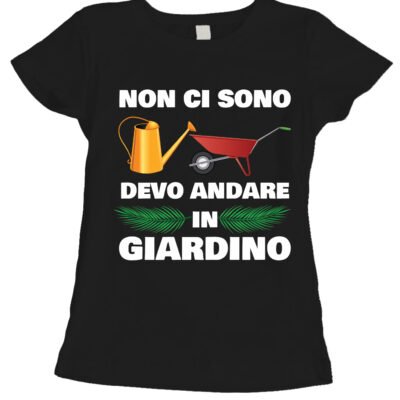 Maglietta Giardiniere Donna Non ci sono devo andare in giardino regalo giardiniere divertente Giardinaggio