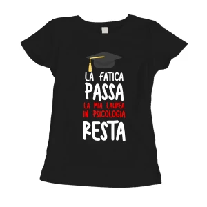 Maglietta Laurea Donna La fatica passa, la mia laurea in Psicologia resta T-Shirt laureato divertente Regalo Laurea