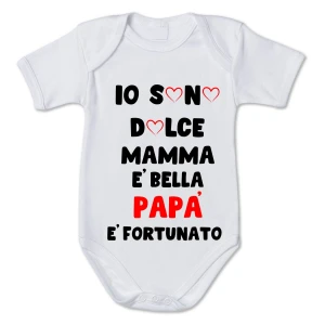 Body neonato divertente Io sono dolce, mamma è bella, papà è fortunato - Idea regalo festa del papà
