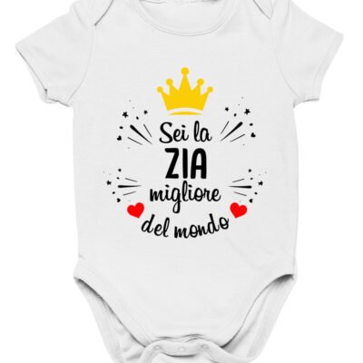 Body da neonato Sei la zia migliore del mondo - body simpatico e divertente - idea regalo