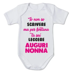 Body da Neonato - Io non so scrivere ma per fortuna tu sai leggere - Auguri Nonna - Nonna - Nipotini - idea regalo