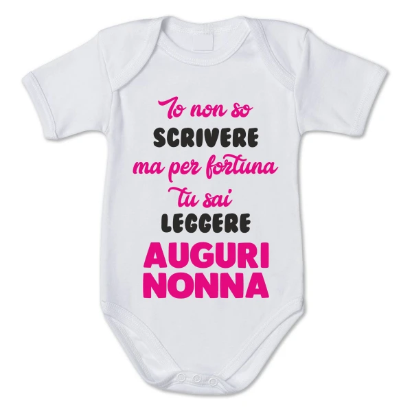 Body da Neonato - Io non so scrivere ma per fortuna tu sai leggere - Auguri Nonna - Nonna - Nipotini - idea regalo