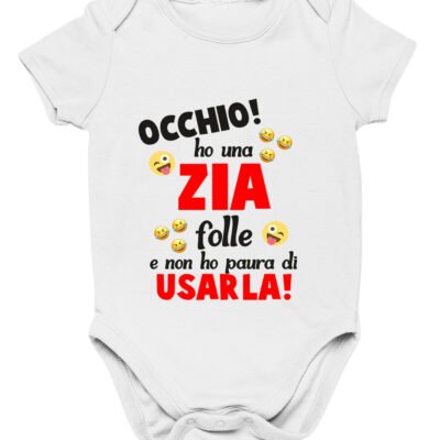 Body da neonato Occhio! ho una zia folle e non ho paura di usarla! - body simpatico e divertente - idea regalo