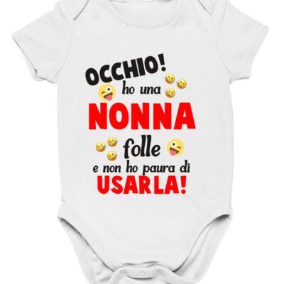 Body da neonato Occhio! ho una nonna folle e non ho paura di usarla - body simpatico e divertente - idea regalo