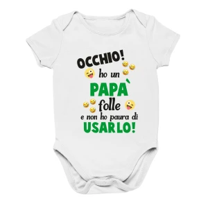 Body da neonato Occhio! ho un papà folle e non ho paura di usarla - body simpatico e divertente - idea regalo