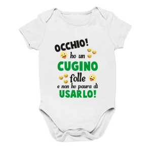 Body da neonato Occhio! ho un cugino folle e non ho paura di usarla - body simpatico e divertente - idea regalo