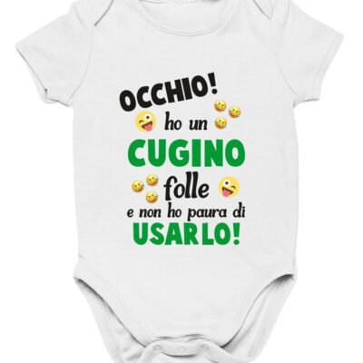 Body da neonato Occhio! ho un cugino folle e non ho paura di usarla - body simpatico e divertente - idea regalo