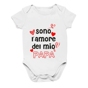 Body da neonato Sono l'amore del mio papà - body simpatico e divertente - idea regalo