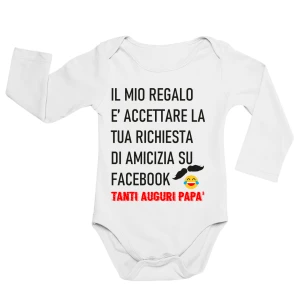 Body neonato manica lunga Regalo Festa del Papà Body papà neonato divertenti Il mio regalo è accettare la tua richiesta di amicizia Tanti auguri Papà