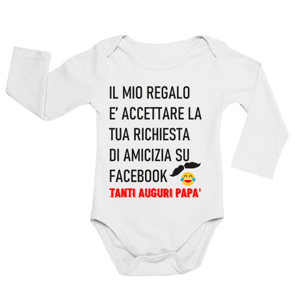 Body neonato manica lunga Regalo Festa del Papà Body papà neonato divertenti Il mio regalo è accettare la tua richiesta di amicizia Tanti auguri Papà