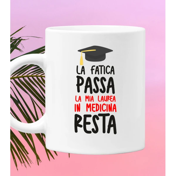 Tazza Laurea Uomo La fatica passa, la mia laurea in Medicina resta tazza mug laureato divertente Regalo Laurea - immagine 2