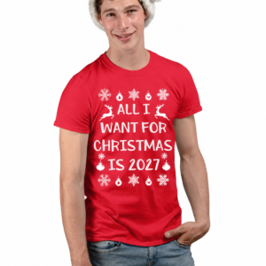 T-shirt Natale All I Want For Christmas Is 2027