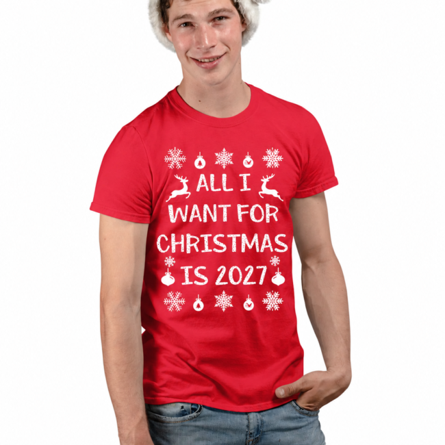 T-shirt Natale All I Want For Christmas Is 2027