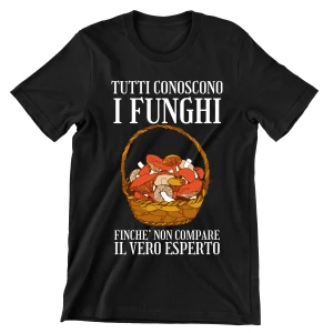 Maglietta Funghi Tutti conoscono i funghi finchè non compare il vero esperto divertente Uomo