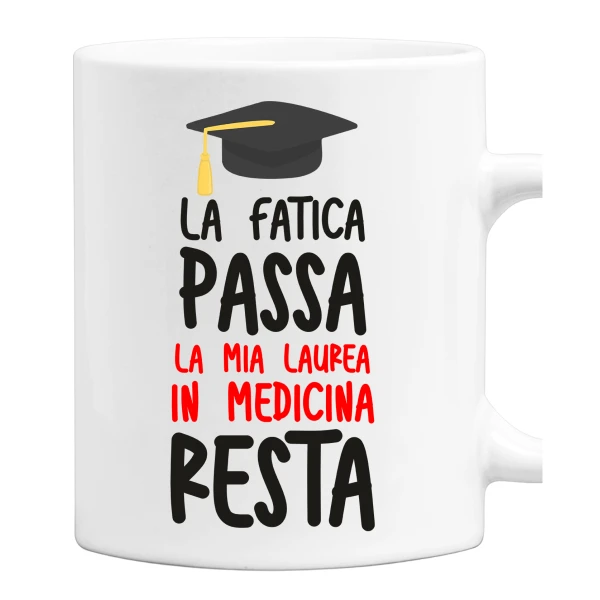 Tazza Laurea Uomo La fatica passa, la mia laurea in Medicina resta tazza mug laureato divertente Regalo Laurea