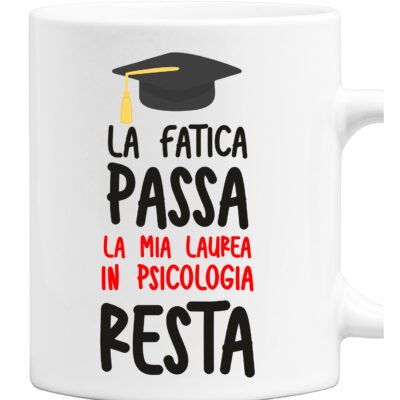 Tazza Laurea Uomo La fatica passa, la mia laurea in Psicologia resta tazza mug laureato divertente Regalo Laurea