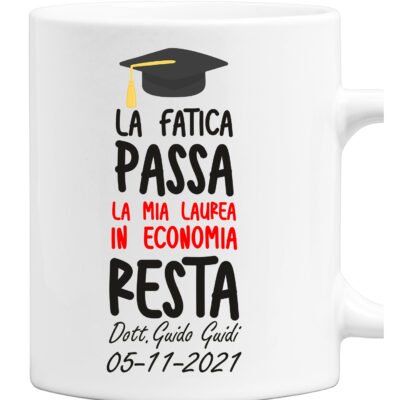 Tazza Laurea Uomo PERSONALIZZABILE La fatica passa, la mia laurea resta PERSONALIZZA COL NOME DELLA FACOLTA' tazza mug laureato divertente Regalo Laurea