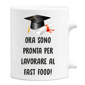 Tazza Laurea Donna Ora sono pronta per lavorare al fast food tazza mug laureato divertente Regalo Laurea