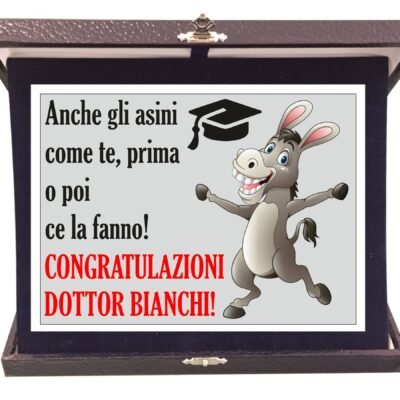 Targa Premio Laurea PERSONALIZZABILE con Nome Anche gli asini come te prima o poi ce la fanno Regalo Laureato Laureata