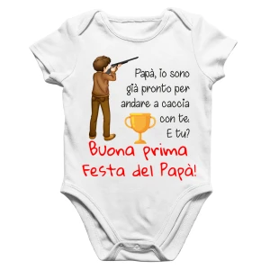 Body Papà Neonato Buona Prima Festa del Papà Sono pronto ad andare a caccia con te Regalo Papà