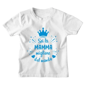Tshirt Maglietta Bambino Divertente Azzurra Mamma Sei la Migliore Mamma del Mondo - Idea Regalo