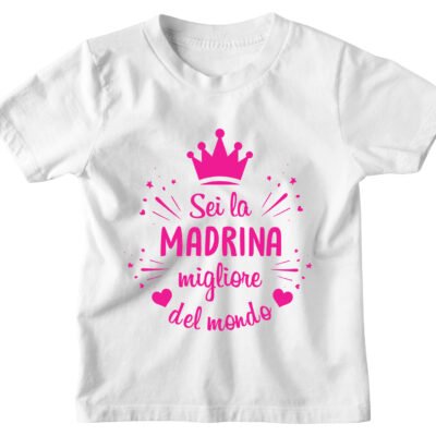 Tshirt Maglietta Bambina Divertente Rosa Madrina Sei la Migliore Madrina del Mondo - Idea Regalo