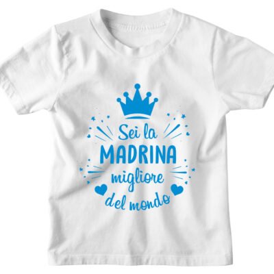 Tshirt Maglietta Bambino Divertente Azzurra Madrina Sei la Migliore Madrina del Mondo - Idea Regalo