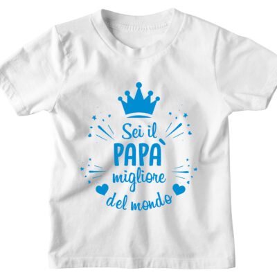 Tshirt Maglietta Bambino Divertente Azzurra Papà Sei il Migliore Papà del Mondo - Idea Regalo