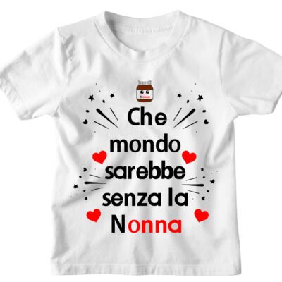 Tshirt Maglietta Bambino Bambina Divertente Nutella Nonna Che Mondo sarebbe senza la Nonna - Idea Regalo