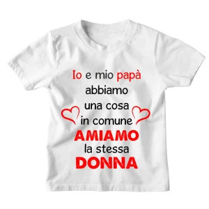 Tshirt Maglietta Bambino Bambina Divertente Papà e Mamma Io e mio Papà abbiamo una cosa in comune, amiamo la stessa donna - Idea Regalo