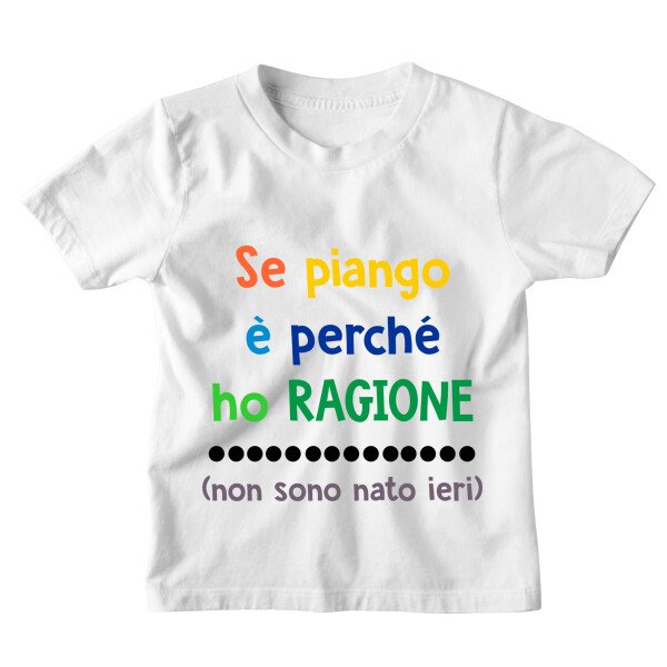 Tshirt Maglietta Bambino Bambina Divertente Se piango, è perché ho ragione - Idea Regalo