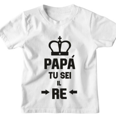 Tshirt Maglietta Bambino Bambina Divertente King Papà Papà tu sei il Re - Idea Regalo
