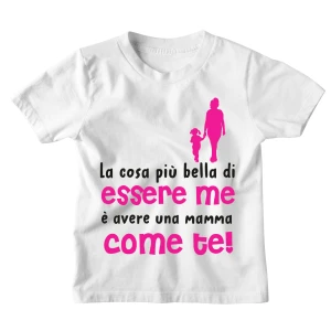 Maglietta Mamma Tshirt Bimba Divertente Rosa Mamma La cosa più bella di essere me è avere una mamma come te! - Idea Regalo