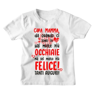 Maglietta Mamma Tshirt Bimbo Bimba Divertente Mamma Mamma, da quando ci sono io, hai molte più occhiaie, ma sei molto più felice! - Idea Regalo
