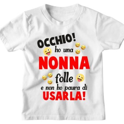 Maglietta Tshirt Bambino Bambina Divertenti Nonna Occhio! Ho una Nonna Folle e non ho paura ad Usarla! - Idea Regalo