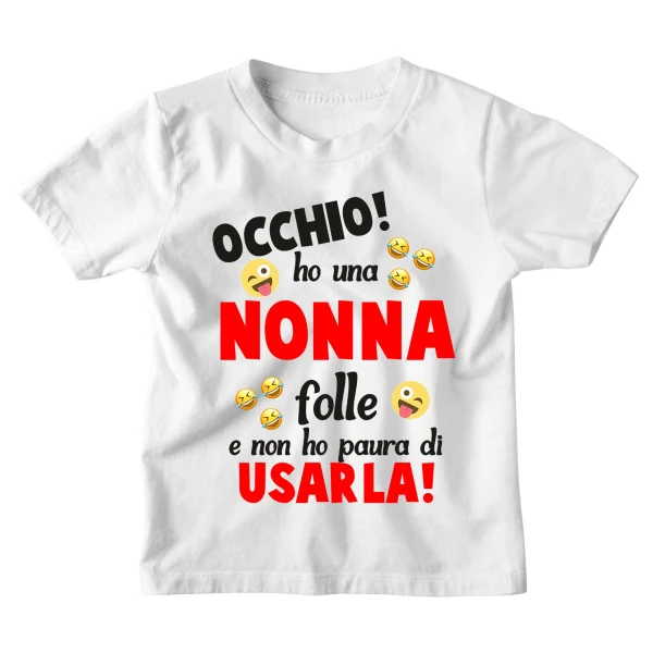 Maglietta Tshirt Bambino Bambina Divertenti Nonna Occhio! Ho una Nonna Folle e non ho paura ad Usarla! - Idea Regalo