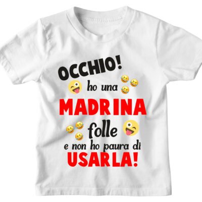 Maglietta Tshirt Bambino Bambina Divertenti Madrina Occhio! Ho una Madrina Folle e non ho paura ad Usarla! - Idea Regalo